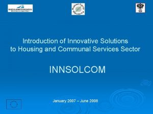 Introduction of Innovative Solutions to Housing and Communal