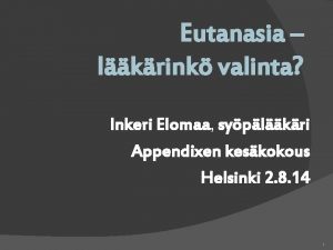 Eutanasia lkrink valinta Inkeri Elomaa syplkri Appendixen keskokous