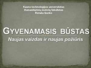 Kauno technologijos universitetas Humanitarini moksl fakultetas Renata Gunko