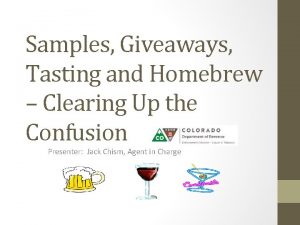 Samples Giveaways Tasting and Homebrew Clearing Up the