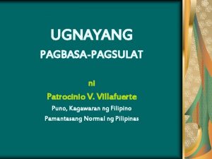 UGNAYANG PAGBASAPAGSULAT ni Patrocinio V Villafuerte Puno Kagawaran