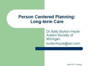 Person Centered Planning Longterm Care Dr Sally BurtonHoyle