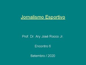 Jornalismo Esportivo Prof Dr Ary Jos Rocco Jr