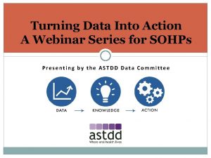 Turning Data Into Action A Webinar Series for