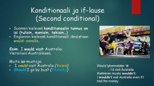 Konditionaali ja iflause Seconditional Suomen kieless konditionaalin tunnus