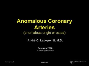 Anomalous Coronary Arteries anomalous origin or ostea Andr