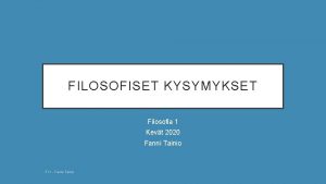 FILOSOFISET KYSYMYKSET Filosofia 1 Kevt 2020 Fanni Tainio