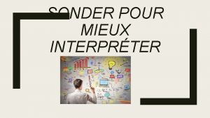 SONDER POUR MIEUX INTERPRTER Distribution des tches Le