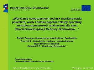 UNIA EUROPEJSKA FUNDUSZ SPJNOCI Wdraanie nowoczesnych technik monitorowania