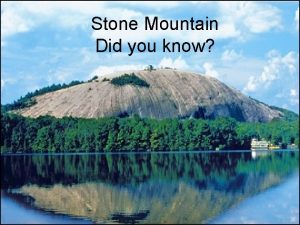 Stone Mountain Did you know Stone Mountain What
