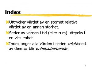 Index z Uttrycker vrdet av en storhet relativt