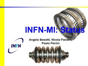 INFNMI Status Angelo Bosotti Nicola Panzeri Paolo Pierini