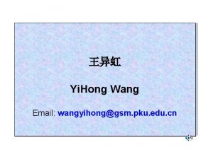 Yi Hong Wang Email wangyihonggsm pku edu cn