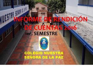 INFORME DE RENDICIN DE CUENTAS 2016 COLEGIO NUESTRA