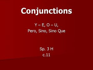Conjunctions Y E O U Pero Sino Que