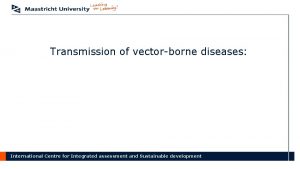 Transmission of vectorborne diseases How climate changes the