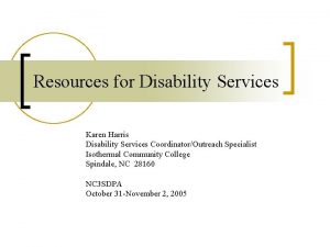Resources for Disability Services Karen Harris Disability Services