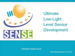 Ultimate LowLight Level Sensor Development Katharina HenjesKunst SENSE