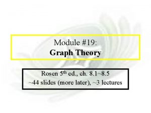 Module 19 Graphs Module 19 Graph Theory Rosen