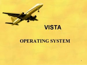 VISTA OPERATING SYSTEM 1 VISTA OPERATING SYSTEM Software