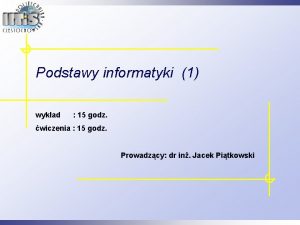 Podstawy informatyki 1 wykad 15 godz wiczenia 15