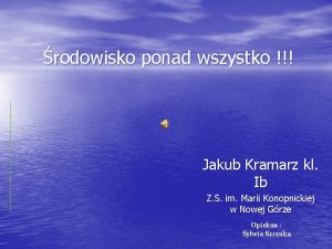 rodowisko ponad wszystko Jakub Kramarz kl Ib Z