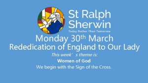 Monday th 30 March Rededication of England to