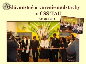 Slvnostn otvorenie nadstavby v CSS TAU 4 marec