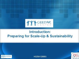 Introduction Preparing for ScaleUp Sustainability H 325 A