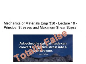 Mechanics of Materials Engr 350 Lecture 18 Principal