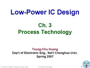 LowPower IC Design Ch 3 Process Technology TsungChu