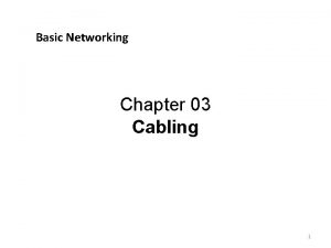 Basic Networking Chapter 03 Cabling 1 Agenda Coaxial