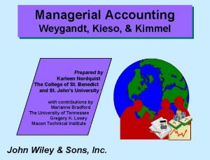 Managerial Accounting Weygandt Kieso Kimmel Prepared by Karleen