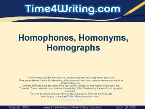 Homophones Homonyms Homographs Time 4 Writing provides these