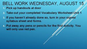 BELL WORK WEDNESDAY AUGUST 15 1 Pick up
