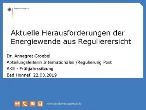 Aktuelle Herausforderungen der Energiewende aus Regulierersicht Dr Annegret