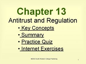 Chapter 13 Antitrust and Regulation Key Concepts Summary