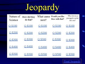 Jeopardy Nature of How did they What came