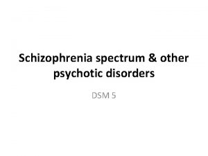 Schizophrenia spectrum other psychotic disorders DSM 5 Schizophrenia