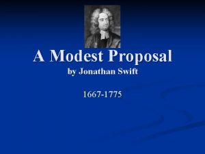 A Modest Proposal by Jonathan Swift 1667 1775