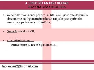 A CRISE DO ANTIGO REGIME REVOLUO INGLESA Definio