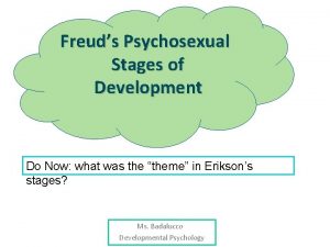 Freuds Psychosexual Stages of Development Do Now what