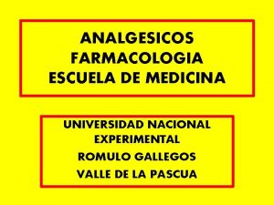 ANALGESICOS FARMACOLOGIA ESCUELA DE MEDICINA UNIVERSIDAD NACIONAL EXPERIMENTAL