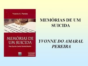 MEMRIAS DE UM SUICIDA YVONNE DO AMARAL PEREIRA