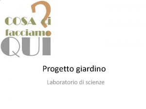 Progetto giardino Laboratorio di scienze Laboratorio pomeridiano di