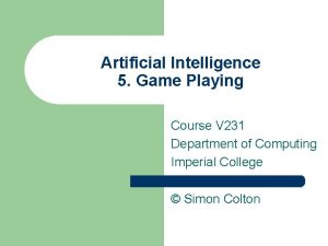 Artificial Intelligence 5 Game Playing Course V 231