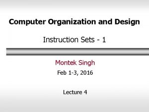 Computer Organization and Design Instruction Sets 1 Montek