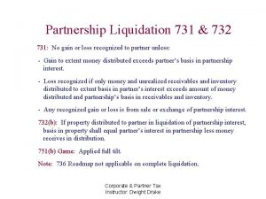 Partnership Liquidation 731 732 731 No gain or