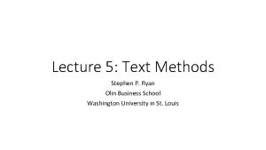 Lecture 5 Text Methods Stephen P Ryan Olin