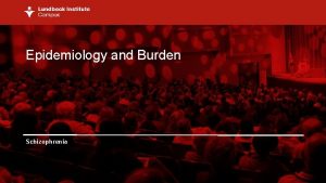 Epidemiology and Burden Schizophrenia Global Impact of Schizophrenia